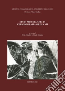 Studi miscellanei di ceramografia greca. Ediz. multilingue. Vol. 7 libro di Giudice E. (cur.); Giudice G. (cur.)