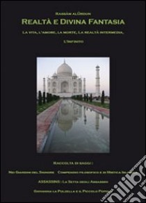Realtà divina e fantasia. La vita, l'amore, la morte, la realtà intermedia. L'infinito libro di Al-Urdun Rassam
