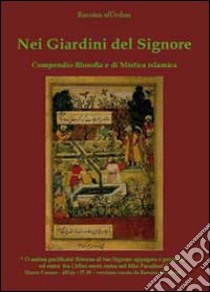 Nei giardini del signore. Compendio filosofia e di mistica islamica libro di Al-Urdun Rassam