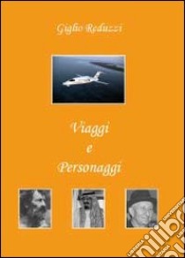 Viaggi e personaggi libro di Reduzzi Giglio