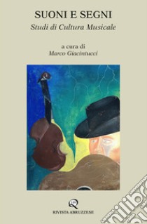 Suoni e segni. Studi di cultura musicale libro di Giacintucci M. (cur.)