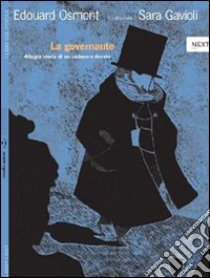 La governante. Allegra storia di un cadavere devoto. Con poster. Ediz. illustrata libro di Osmont Edouard; Gavioli Sara