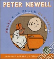 Polly e le bolle di sapone. Ediz. illustrata libro di Newell Peter