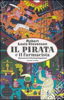 Il pirata e il farmacista. Ediz. illustrata libro di Stevenson Robert Louis