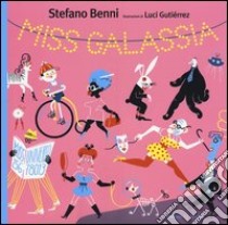 Miss Galassia. Ediz. illustrata libro di Benni Stefano; Gutiérrez Luci