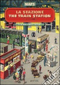 La stazione-The train station. Maps. Ediz. illustrata libro di Skilton Elisabeth