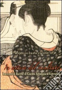 In attesa del risultato. Racconti di ricette di cucina afrodisiaca vegetariana libro di Francesconi Rodolfo