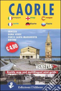 Caorle-Venezia. Double map. Mini guide. Ediz. italiana e inglese libro