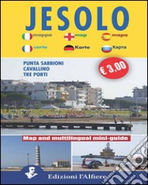 Jesolo, Punta Sabbioni, Cavallino tre porti. Mini guide. Ediz. multilingue libro