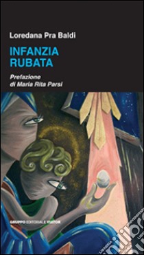 Infanzia rubata libro di Pra Baldi Loredana