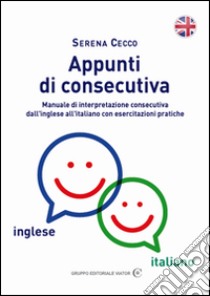 Appunti di consecutiva inglese-italiano libro di Cecco Serena