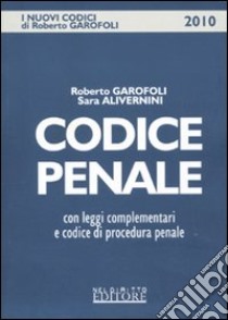 Codice penale con leggi complementari e codice di procedura penale libro di Garofoli Roberto - Alivernini Sara