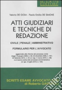 Atti giudiziari e tecniche di redazione. Civile, penale, amministrativo. Formulario per l'avvocato libro di De Gioia Valerio - De Simone Paolo E.