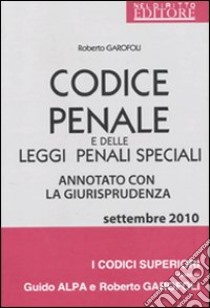 Codice penale e delle leggi penali speciali. Annotato con la giurisprudenza libro di Garofoli Roberto