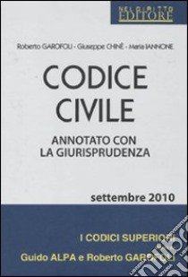 Codice civile. Annotato con la giurisprudenza libro di Garofoli Roberto - Chinè Giuseppe - Iannone Maria