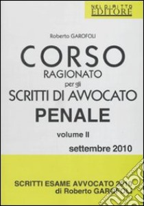 Corso ragionato per gli scritti di avvocato penale (2) libro di Garofoli Roberto