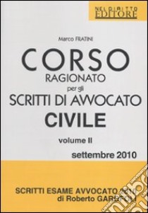 Corso ragionato per gli scritti di avvocato civile (2) libro di Fratini Marco