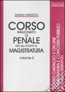 Corso ragionato di penale per gli scritti di magistratura (2) libro di Garofoli Roberto