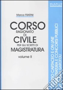 Corso ragionato di civile per gli scritti di magistratura (2) libro di Fratini Marco