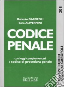 Codice penale con leggi complementari e codice di procedura penale libro di Garofoli Roberto - Alivernini Sara