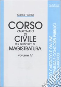 Corso ragionato di civile per gli scritti di magistratura (4) libro di Fratini Marco