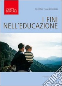 I fini nell'educazione libro di Tiani Brunelli Silvana