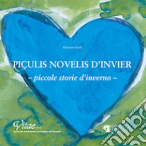 Piçulis novelis d'invier-Piccole storie d'inverno libro di Galli Eleonora