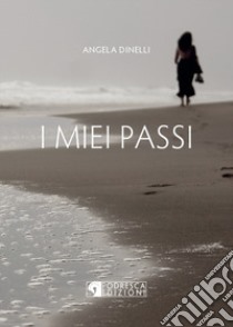 I miei passi libro di Dinelli Angela