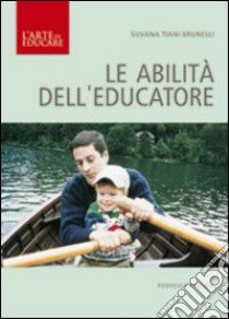 Le abilità dell'educatore libro di Tiani Brunelli Silvana