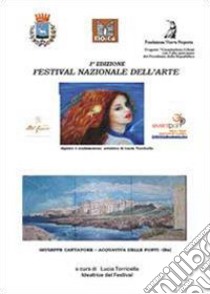 Festival nazionale dell'arte. 2ª edizione. Ediz. illustrata libro di Torricella L. (cur.)