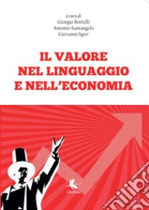 Il valore nel linguaggio e nell'economia libro di Santangelo A. (cur.); Borrelli G. (cur.); Sgrò G. (cur.)