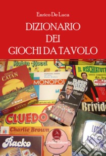 Dizionario dei giochi da tavolo libro di De Luca Enrico