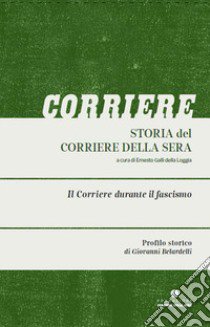 Storia del Corriere della sera. Vol. 3: Il Corriere durante il fascismo libro di Belardelli Giovanni; Baldassini Cristina; Galli Della Loggia E. (cur.)