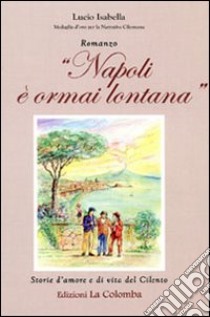 Napoli è ormai lontana libro di Isabella Lucio