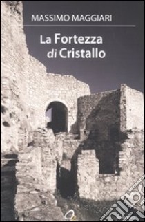 La fortezza di cristallo libro di Maggiari Massimo