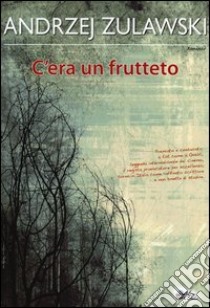 C'era un frutteto libro di Zulawski Andrzej