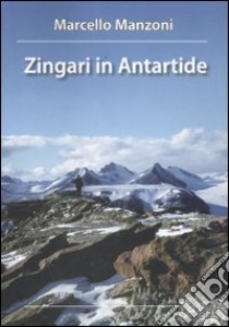 Zingari in Antartide libro di Manzoni Marcello