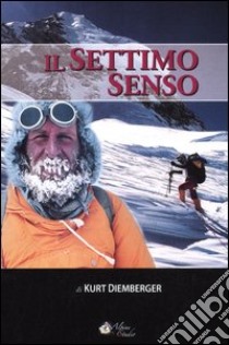 Il settimo senso libro di Diemberger Kurt