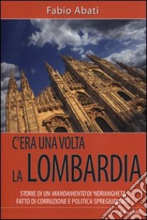 C'era una volta la Lombardia libro di Abati Fabio