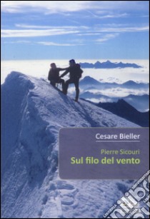 Pierre Sicouri. Sul filo del vento libro di Bieller Cesare