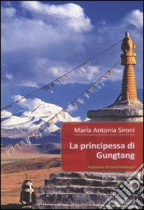 La principessa di Gungtang libro di Sironi Maria Antonia