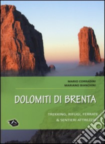 Dolomiti di Brenta. Trekking, rifugi, ferrate & sentieri attrezzati libro di Corradini Mario; Bianchini Mariano