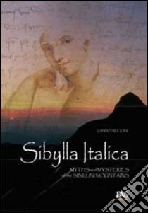 Sibylla italica. Myths and mysteries of the Sibillini Mountains libro di Siliquini Lando