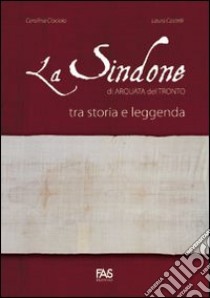 La sindone di Arquata del Tronto libro di Castelli Laura; Ciociola Carolina