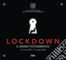 Lockdown. Il diario fotografico. 10 marzo 2020-17 maggio 2020 libro di Dragoni P. (cur.)