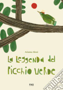 La leggenda del picchio verde. Ediz. illustrata. Con File audio online libro di Alessi Arianna