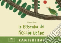 La leggenda del picchio verde. Ediz. a colori libro di Alessi Arianna