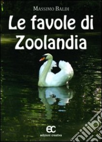 Le favole di Zoolandia libro di Baldi Massimo