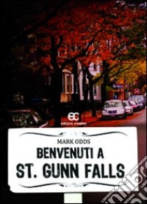 Benvenuti a St. Gunn Falls libro di Odds Mark