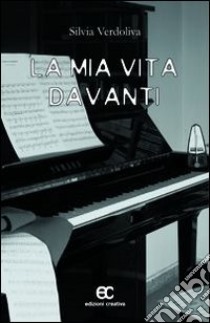 La mia vita davanti libro di Verdoliva Silvia